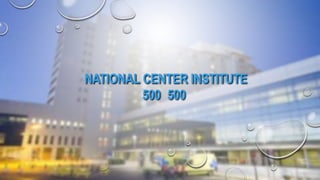 NATIONAL CENTER INSTITUTE
500 500
 