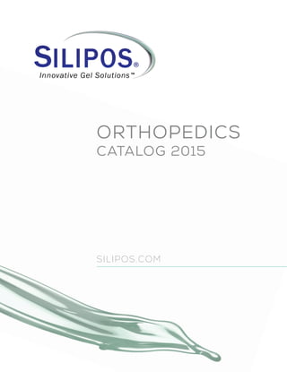 SILIPOS.COM
ORTHOPEDICS
CATALOG 2015
ortho_inner_full.indd 1 9/30/15 1:18 PM
 