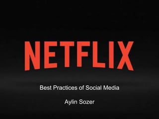 Best Practices of Social Media
Aylin Sozer
 