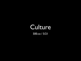 Culture
500.co / 5/21
 