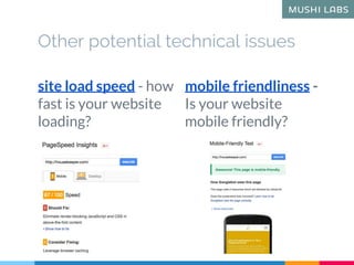 Other potential technical issues
site load speed - how
fast is your website
loading?
mobile friendliness -
Is your website...