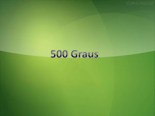 500 graus