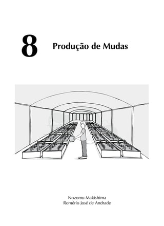 8 Produção de Mudas
Nozomu Makishima
Romério José de Andrade
 