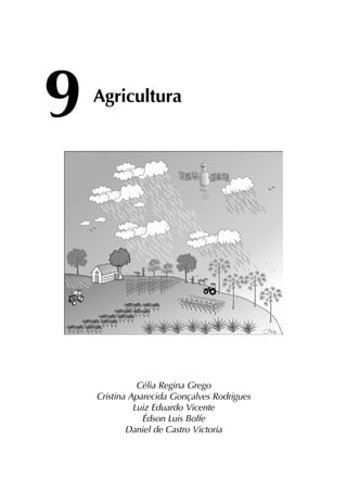 9	
Agricultura
Célia Regina Grego
Cristina Aparecida Gonçalves Rodrigues
Luiz Eduardo Vicente
Édson Luis Bolfe
Daniel de Castro Victoria
 