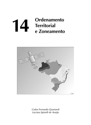 14	
Ordenamento
	Territorial
	 e Zoneamento
Carlos Fernando Quartaroli
Luciana Spinelli de Araújo
 