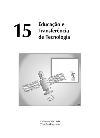 15	
Educação e
	Transferência
	 de Tecnologia
Cristina Criscuolo
Claudio Bragantini
 