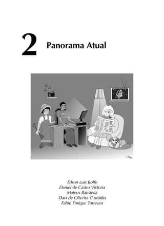 2	
Panorama Atual
Édson Luis Bolfe
Daniel de Castro Victoria
Mateus Batistella
Davi de Oliveira Custódio
Fabio Enrique Torresan
 