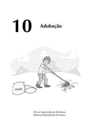 10

Adubação

ADUBO

Flávia Aparecida de Alcântara
Ronessa Bartolomeu de Sousa

 