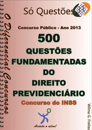 500 
Questões comentadas 
Direito Previdenciário 
Concurso INSS 
1 
 