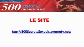 LE SITE
http://500SecretsSexuels.promety.net/
 