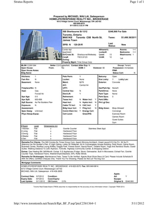 Stratus Reports                                                                                                                                     Page 1 of 1



                                           Prepared by MICHAEL WAI LAI, Salesperson
                                         HOMELIFE/RESPONSE REALTY INC., BROKERAGE
                                                   4312 Village Centre Court, Mississauga, ON L4Z1S2
                                                                      905-949-0070
                                                                  5/11/2012 2:23:31 PM


                                                           500 Sherbourne St 1312                                      $348,900 For Sale
                                                           Toronto, Ontario
                                                           M4X1K9      Toronto  C08  North St.                         Taxes:             $1,499.38/2011
                                                           James Town
                                                                                                                       Last
                                                           SPIS: N     120-20-R                                                           New
                                                                                                                       Status:
                                                           Condo Apt                                       #Shares%:                    Rooms:     1+1
                                                           Apartment                                       Locker#:                     Bedrooms: 1+1
                                                           Dir/Cross St:  Sherbourne/Wellesley             Level:        13             Washrooms: 1
                                                           Corp#:         TSCC/2123                        Unit#:        12
                                                                                                                                        1x4
                                                           Zoning:  
                                                           Property Mgmt: Time Group Corp
     MLS#: C2361364                      Seller: D.B Egglesfield   Contact After Exp: N                                             Occup: Tenant
     Open House:                        From:         To:                 DOM: 4                   Holdover: 90               Possession: Immediate
     Open House Notes:                                                                                                        PIN#:  
     Bldg Name:                                                                                                               Status Cert:          N
     Kitchens:        1                                    Pets Perm:            Y                        Balcony:            Open
     Fam Rm:          N                                    Locker:               None                     Ens Lndry:          Y     Lndry Lev:        
     Basement:        None                                 Maint:                $279                     Exterior:           Concrete
                                                           A/C:                  Central Air                            
     Fireplace/Stv: N                                      UFFI:                                          Gar/Park Sp: None/0
     Heat:          Gas                                    Central Vac:          N                        Park/Drive:  None
                      Forced Air                           Elev/Lift:            Y                        Park Type:          None/ 
     Apx Age:         0-5                                  Retirement:                                    Park Spcs:          0 
     Apx Sqft:        600-699                              Taxes Incl:           N Water Incl:       Y    Park $/Mo:           
     Sqft Source:     As Per Builders Plan                 Heat Incl:            N Hydro Incl:       N    Prk Lgl Dsc:         
     Exposure:   N                                         Cable TV Incl:        N CAC Incl:         Y                         
     Assessment:                                           Bldg Insur Incl:      Y Prkg Incl:        N    Bldg Amen:          Bbqs Allowed
     Spec Desig: Unknown                                   Comm Elem Inc: Y Energy Cert:                                      Concierge
     Phys Hdcap-Equip:                                     Cert Level:      GreenPIS:                                         Exercise Room
                                                                                                                              Games Room
                                                                                                                              Guest Suites
                                                                                                                              Gym
     # Room         Level          Dimensions (m)     
     1 Kitchen      Flat                 x         Granite Counter Stainless Steel Appl  
     2 Living       Flat                 x         Hardwood Floor    
     3 Dining       Flat                 x         Hardwood Floor    
     4 Master       Flat                 x         Hardwood Floor    
     5 Den          Flat                 x         Hardwood Floor    
     Remarks For Clients: The 500 Condos By Times Group Corp. Award Winning Architech. Great Layout! 612 Sq Ft+, 50 Sq Ft
     (Balcony) As Per Builder's Plan. 9' High Ceiling, Lobby W/ Waterfall, 24 Hr Conciergekey Access Building, Party Room, Game Room,
     Buisness Center, Rooftop Loung W/Bbq, Doggie Park, Fitness Room, Sauna Room, Theatre Room, Yoga And Aerobics Studio, Guest
     Suites. Walking Distance To Uoft, Ryerson, Yorkville, Highway Community Center, & Shopping District.
     Extras: Gas Heating Bill: $40/Month. Extras: S.S Appliances (Fridge, Stove, Dishwasher, Built In Microwave, Exhast Fan, Granite
     Counter Tops, Hardwood Floors, Washer/Dryer(Stacked), Elf's, Roller Blinds.
     Remarks for Brokerages: Maintenance Fees, Taxes To Be Verified. Agents Must Show Reco Id Card. Please Include Schedule B
     With All Offers, Certified Cheques Only. Thank You For Showing. Please Do Not Let The Dog Out.

     Mortgage Comments:             
     HOMELIFE/RESPONSE REALTY INC., BROKERAGE  416-620-0070  Fax: 905-949-9814
     4312 Village Centre Court, Mississauga L4Z1S2
     MICHAEL WAI LAI, Salesperson  416-436-2609
                                                                                                                                  Appts:  
     Contract Date: 5/7/2012        Condition:                                                                                    Ad:           Y
     Expiry Date:     9/7/2012      Cond Expiry:                                                                                  Escape:        
     Last Update:     5/11/2012     CB Comm:      2.5%                                                                            Original $:   $348,900

                    Toronto Real Estate Board (TREB) assumes no responsibility for the accuracy of any information shown. Copyright TREB 2012




http://www.torontomls.net/Search/Rpt_BF_P.asp?picC2361364=1                                                                                          5/11/2012
 