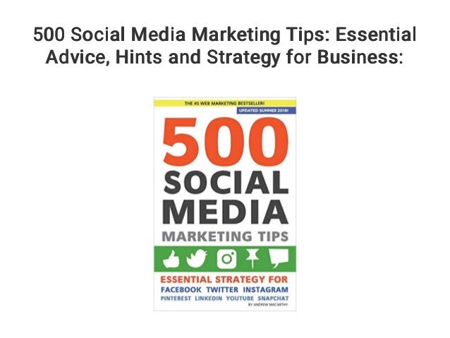 500 Social Media Marketing Tips Essential Advice Hints And Strate