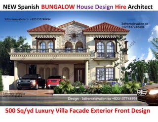 NEW Spanish BUNGALOW House Design Hire Architect
500 Sq/yd Luxury Villa Facade Exterior Front Design
 