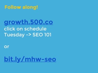 Get your copy and follow along!
MHW schedule or
bit.ly/500-seo
 
