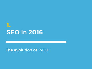 1. SEO in 2017
2. Should you SEO?
3. How to set up your SEO accounts
4. Keyword research
5. On-site content considerations
6. On-site technical considerations
7. Off-site hacks
WHAT WE’RE COVERING
 