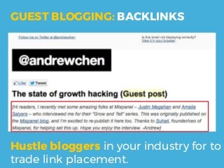 Hustle bloggers in your industry for to
trade link placement.
GUEST BLOGGING: BACKLINKS
 