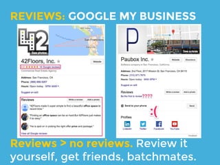 Show reviews, business hours, phone
#s and credibility in SERPs.
WHY: GOOGLE MY BUSINESS
 
