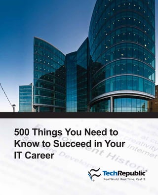 500 Things You Need to
Know to Succeed in Your
IT Career
 