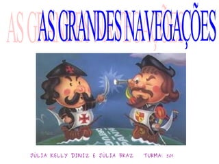 JÙLIA KELLY DINIZ E JÙLIA BRAZ TURMA: 501
 