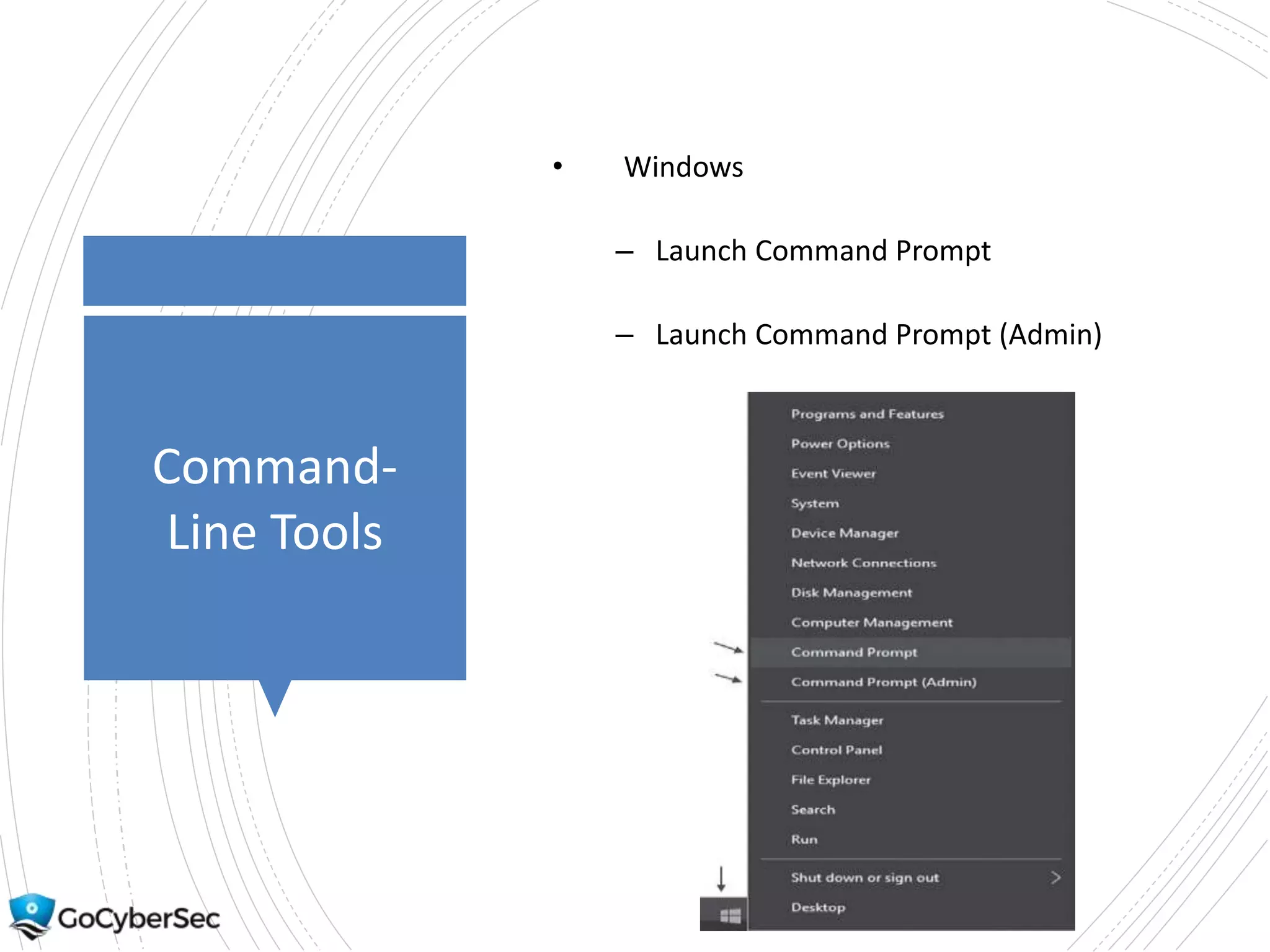 Command-
Line Tools
• Windows
– Launch Command Prompt
– Launch Command Prompt (Admin)
 