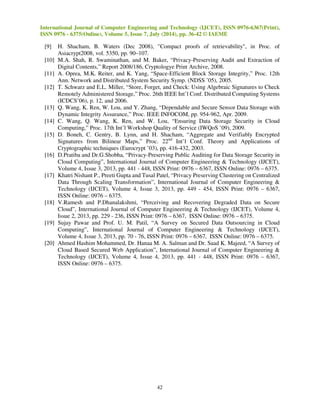 International Journal of Computer Engineering and Technology (IJCET), ISSN 0976-6367(Print), 
ISSN 0976 - 6375(Online), Volume 5, Issue 7, July (2014), pp. 36-42 © IAEME 
41 
4.2 Results of Practical Work 
Performance comparison between individual auditing and batch auditing. 
V. CONCLUSION 
This paper presents a comprehensive study for improvement of user navigation through 
website structure using CURE algorithm. We use this algorithm to improve the navigation 
effectiveness of a website while minimizing changes to its current structure. The tests on a real 
websites dataset showed that CURE algorithm could provide significant improvements to user 
navigation by adding only few new links. Optimal solutions were quickly obtained, suggesting that the 
CURE algorithm is very effective to real world websites datasets. 
REFERENCES 
[1] M.A.Shah, R.Swaminathan, M. Baker (2008), Privacy preserving audit and extraction of 
digital contents, Cryptology ePrint Archive. 
[2] Cong Wang, QianWang, KuiRen, Wenjing Lou (2009),Ensuring Data Storage Security in 
Cloud Computing. 
[3] G. Ateniese, R.D. Pietro, L.V. Mancini, and G. Tsudik, “Scalable and Efficient Provable Data 
Possession,” Proc. Fourth Int’l Conf. Security and Privacy in Comm. Networks (Secure Comm 
’08), pp. 1-10,2008. 
[4] C. Erway, A. Kupcu, C. Papamanthou, and R. Tamassia, “Dynamic Provable Data 
Possession,” Proc. 16th ACM Conf. Computer and Comm. Security (CCS ’09), 2009. 
[5] K.D. Bowers, A. Juels, and A. Oprea, “Hail: A High-Availability and Integrity Layer for Cloud 
Storage,” Proc. 16th ACM Conf. Computer and Comm. Security (CCS ’09), pp. 187-198, 
2009. 
[6] A. Konwinski, G. Lee, D. A. Patterson, A. Rabkin, I. Stoica, M. Zaharia, “Above the clouds: A 
berkeley view of cloud computing,” University of California, Berkeley, Tech. Rep, 2009. 
[7] Cong Wang, QianWang, KuiRen, Wenjing Lou (2010),Privacy Preserving Public Auditing 
for Data Storage Security in Cloud Computing. 
[8] A. L. Ferrara, M. Greeny, S. Hohenberger, M. Pedersen (2009), Practical short signature batch 
verification, in Proceedings of CT-RSA, volume 5473 of LNCS. Springer-Verlag, 
pp. 309–324. 
 
