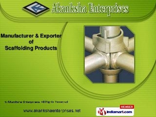 Manufacturer & Exporter
           of
 Scaffolding Products
 