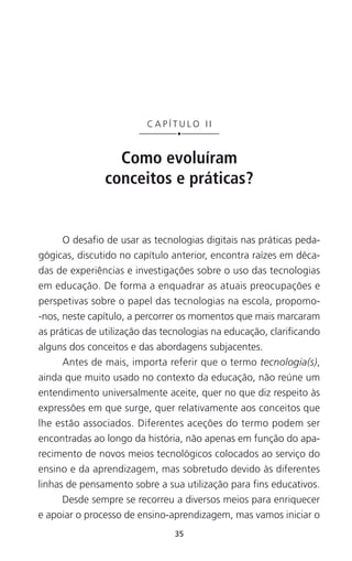 39
CAPÍTULO II — Como evoluíram conceitos e práticas?
teorias behavioristas de aprendizagem e apresenta uma proposta
basea...