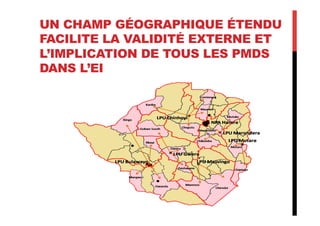 UN CHAMP GÉOGRAPHIQUE ÉTENDU
FACILITE LA VALIDITÉ EXTERNE ET
L’IMPLICATION DE TOUS LES PMDS
DANS L’EI
 