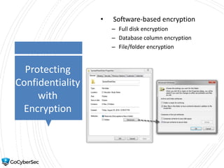 Protecting
Confidentiality
with
Encryption
• Software-based encryption
– Full disk encryption
– Database column encryption
– File/folder encryption
 