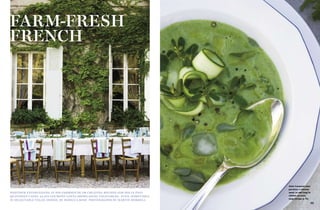 65
Whether entertaining at his farmhouse or creating recipes for his Le Pain
Quotidien cafés, Alain Coumont loves showcasing vegetables—even, sometimes,
in delectable vegan dishes. by rebecca rose photographs by Martin Morrell
Alain Coumont uses
purslane, a lemony
weed, to add tang to
chilled zucchini
soup (recipe, p. 71).
 