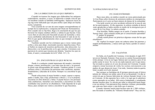 156
Cuando revisamos los mapas que elaboraban los antiguos
exploradores, sacamos, a veces, la impresión a simple vista de que
los trazaban cuando se hallaban embriagados. Aparecen rayas en
zig-zag como indicando que van para arriba o para abajo sin mucha
razón o propósito.
Tuve ocasión de ver uno de estos mapas correspondientes al
tiempo de la exploración y conquista del Oeste de Norteamérica.
Pero cuando uno se fija bien, llega a la conclusión de que los que
hicieron los mapas estaban sobrios y sabían lo que hacían. Unas
veces iban en una dirección buscando un paso de montañas y otras
veces cambiaban radicalmente de ruta buscando el vado de un río.
Pero lo que queda absolutamente claro es que siempre se dirigían
hacia el oeste.
También sucede con los cristianos que a veces vamos para
arriba y otras para abajo, mostrando nuestras imperfecciones. Pero
el Señor no espera de nosotros perfección, sino dirección. La
dirección y no la perfección es lo que cuenta. Corramos con
paciencia la carrera que tenemos por delante, "puestos los ojos en
Jesús, el autor y consumador de la fe" (Heb. 12:1, 2).
Puede ir a cualquier ciudad importante del mundo y encontrar
drogas, crimen, prostitución y casi toda clase de mal y, en general,
la gente más desagradable del mundo. También puede ir a esos
mismos sitios y encontrar las personas más cariñosas, atentas,
hospitalarias y educadas de la tierra. Siempre va a encontrar lo que
busca.
Puede seleccionar al mejor hombre o mujer, esposo o esposa,
padre o madre, hijo o hija, profesional u obrero y, si se lo propone,
encontrar en ellos defectos y faltas. O puede buscar a las personas
más ordinarias, mirarlas con atención y encontrar en ellas
cualidades muy positivas en abundancia. Todo depende de lo que
busca, pues siempre nos vamos a encontrar lo que buscamos.
QUINIENTAS DOS
250. LA DIRECCION ES LO QUE IMPORTA
251. ENCUENTRAS LO QUE BUSCAS
ILUSTRACIONES SELECTAS 157
252. EGOCENTRISMO
Hace unos años, un médico enseñó un curso patrocinado por
la Cruz Roja sobre técnicas de asistencia médica en emergencias.
Participaron en el curso un buen número de damas de la comunidad.
Una tarde ocurrió un serio accidente enfrente de la casa de una
de las participantes. Al día siguiente, la señora contaba al doctor
cuán agradecida se había sentido en medio de la emergencia por el
curso de la Cruz Roja. La señora contaba:
-Fue horrible. Había sangre en el suelo. Cuerpos heridos y
huesos rotos. ¡Qué contenta estaba por el conocimiento aprendido!
El médico le preguntó:
-¿Pudo usted poner en práctica algunas cosas de las que
enseñamos?
-Sí -replicó la mujer- puse mi cabeza entre las piernas y
respiré profundamente, y nunca sentí que fuera a perder el conoci-
miento.
253. TALENTOS
En Italia, en el pueblo de Cremona, vivió durante el siglo XVI
un joven llamado Antonio. Este joven se sentía frecuentemente
triste porque vivía en un lugar famoso por su música, pero él no
podía cantar ni tocar. Su voz no era nada especial, por lo que nunca
fue invitado a cantar en el coro de jóvenes de Cremona. Cuando
empezó a tomar lecciones de violín, los vecinos convencieron a sus
padres de que dejara de tocar. Con todo, Antonio todavía quería
tener su parte en el arte musical.
Sus amigos se burlaban de él porque parecía que el único
talento de Antonio era tallar; pero él no se desanimó. Un día se
enteró de que un famoso fabricante de violines llamado Amati vivía
en Cremona. Al día siguiente fue a verle y le rogó que le admitiera
como aprendiz en su taller. Allí estuvo trabajando y estudiando
durante muchos años. La afición por tallar se desarrolló hasta llegar
a ser un artista. Con paciencia hizo muchos violines, procurando
que cada uno fuera mejor y más bello que el anterior.
Cuando Antonio murió dejó hechos más de 1.500 violines,
uno llevando el nombre de "Antonio Stradivarius". Hoy son los
 