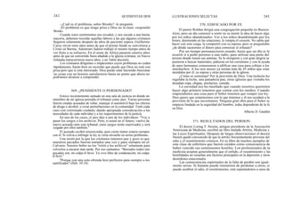 242
-¿Cuál es el problema, señor Brooks? -le preguntó.
-El problema es que tengo prisa y Dios no la tiene -respondió
Brooks.
Cuando estos sentimientos nos invaden, y nos sucede a una buena
mayoría, debemos recordar aquellas labores a las que algunos cristianos
llegaron solamente después de años de paciente espera. Guillermo
Carey sirvió siete años antes de que el primer hindú se convirtiera a
Cristo en Burma. Adoniram Judson trabajó el mismo tiempo antes de
ver fruto a su esfuerzo. En el oeste de Africa pasaron catorce años
antes de que un convertido fuera añadido a la iglesia cristiana; en Nueva
Zelandia transcurrieron nueve años, y en Tahiti dieciséis.
Los cristianos diligentes e impacientes cuyos problemas no ceden
rápidamente, harán bien en recordar que puede que Dios no esté con
prisa pero que sí está interesado. Dios puede estar haciendo funcionar
las cosas con un horario satisfactorio hasta un punto que ahora no
podríamos alcanzar a comprender.
Estuve recientemente sentado en una sala de justicia en donde un
miembro de mi iglesia presidía el tribunal como juez. Varias personas
fueron citadas acusadas de robar, manejar el automóvil bajo los efectos
de droga o alcohol, o crear perturbaciones en la comunidad. Trató cada
caso con extremado cuidado, dando apropiada consideración a las
necesidades de cada individuo y a los requerimientos de la justicia.
En uno de los casos, el juez dijo a uno de los individuos: "Voy a
pasar los cargos a los archivos. Pero, si usted en el futuro, vuelve de
nuevo acusado ante este tribunal, estos cargos serán reactivados y será
juzgado por ellos también."
El acusado recibió misericordia, pero cierto temor estaría siempre
con él. Si volvía a infringir la ley se vería envuelto en serios problemas.
Una razón por la que los cristianos tenemos paz y gozo es que
nuestros pecados fueron tratados una vez y para siempre en el
Calvario. Nuestro Señor no los "retiró a los archivos" solamente para
volverlos a encarar más tarde. Por eso cantamos: "Borrados todos mis
pecados son, mi culpa él llevó. Ya vivo libre de condenación, mi culpa
él llevó."
"Porque con una sola ofrenda hizo perfectos para siempre a los
santificados" (Heb. 10:14).
QUINIENTAS DOS ILUSTRACIONES SELECTAS
370. EDIFICADO POR FE
El pastor Roldan dirigía una congregación pequeña en Buenos
Aires, pero un día comenzó a sentir en su mente la idea de hacer algo
por los niños abandonados. Ver a los niños deambulando por los
trenes, durmiendo en las estaciones, le rompía el corazón. No sabía qué
hacer con esta carga, la compartió con su esposa, pero se preguntaba
¿de dónde sacaremos el dinero para comenzar el orfanato?
Por un tiempo permanecieron orando, hasta que un día se le
ocurrió ir a pedir permiso a una radio, para utilizar una parte del
terreno donde tienen sus antenas. Se lo otorgaron y con gran alegría se
pusieron a buscar materiales, pidieron en los corralones y con la ayuda
de unos hermanos comenzaron a edificar una casa para cobijar a los
muchachos. A los seis meses ya tenían más de 45 niños que eran
atendidos por él, su esposa y otras personas de la iglesia.
¿Cómo se sostenían? Por la provisión de Dios. Una lechería les
regalaba la leche, una panadería pan, otras iglesias que visitaba les
donaban ropa, chapas, artefactos, comida.
La sociedad nos ha enseñado que cuando nosotros queremos
hacer algo primero tenemos que contar con los medios. Cuando
emprendamos una cosa para el Señor tenemos que romper esa ley.
Dios quiere que comencemos con lo que tenemos y él nos ayudará a la
provisión de lo que necesitamos. Ninguna gran obra para el Señor se
empieza fundada en la seguridad del hombre, todas dependerán de la fe
en Dios.
Alberto D. Gandini
371. RESULTADOS DEL PERDON
El doctor Loring T. Swaim, antiguo presidente de la Asociación
Americana de Medicina, escribió un libro titulado Artritis, Medicina y
las Leyes Espirituales. Después de largas observaciones el doctor
Swaim quedó convencido de que la artritis frecuentemente proviene del
odio y el resentimiento crónicos. En su libro da muchos ejemplos de
esta clase de enfermos que fueron curados como consecuencia de
haber vencido sus sentimientos hostiles. Los profesionales de la
medicina aceptan generalmente que el enfado, el resentimiento y las
hostilidades no resueltas son factores principales en la depresión y otros
desórdenes emocionales.
Las consecuencias espirituales de la falta de perdón son igual-
mente serias. Si Satanás puede retenernos de perdonar a otros, si
puede sembrar el odio, el resentimiento, está separándonos a unos de
243
369. ¿PENDIENTE O PERDONADO?
 
