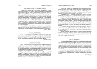 248
Cuando el 15 de abril de 1912 el lujoso transatlántico Titanic
chocó con un iceberg y se hundió, lanzó desesperados S.O.S. por radio
solicitando ayuda. El vapor Californian se encontraba sólo a 15
kilómetros del Titanic cuando esto sucedía. Pero un amigo del
radiotelegrafista estaba jugando con los aparatos y el mensaje no fue
escuchado ni recibido. Mientras tanto 1.517 vidas se perdían en el mar.
Por otro lado el buque SS Carpathia se encontraba a mucha mayor
distancia del Titanic, pero nadie estaba jugando con la radio, por lo que
el mensaje se pudo oír y recibir. El SS Carpathia llegó a tiempo de
recoger y salvar de la muerte a varios cientos de vidas. El Californian
sólo a 15 kilómetros, se apercibió de la tragedia cuando ya era muy
tarde. Perdieron su oportunidad de ser recordados como benefactores y
no como negligentes.
En estos días de crisis debemos procurar no ser sorprendidos
jugando con la vida, las oportunidades y con Dios. Hay que estar alerta
y aprovechar las oportunidades y lo que tengas que hacer, hazlo hoy.
John W. Powell
R. G. La Tourneau, un hombre de negocios cristiano bien
conocido, que daba el 90% de sus ganancias para la obra del Señor,
dijo en una ocasión: "No es cuestión de cuánto de mi dinero voy a darle
a Dios, sino cuánto del dinero de Dios voy a guardar para mí."
Albert W. Lorimer
David Livingstone que sirvió como misionero en Africa por más de
tres décadas, nació en Escocia en 1813 y murió en Africa en 1873. A
petición suya le sacaron el corazón del tórax y lo enterraron en Africa.
Su cuerpo fue entonces llevado hasta la costa en un recorrido de casi
1.500 kilómetros y embarcado en un buque que lo trasladó a Londres:
Livingstone fue sepultado en la Abadía de Westminster.
Después de recibir su título de médico de la Universidad de
Glasgow, Livingstone fue para Africa del Sur como misionero bajo los
auspicios de la Sociedad Misionera de Londres. El no sólo quería llevar
a Cristo a los nativos africanos, sino también terminar con el horrible
tráfico de esclavos y descubrir las fuentes del Nilo.
380. APROVECHE LA OPORTUNIDAD
381. MAYORDOMIA
382. SEGURIDAD
QUINIENTAS DOS ILUSTRACIONES SELECTAS 249
Una vez fue rodeado por un grupo de negros enojados y furiosos.
Parecía que aquel era el fin del valiente misionero. Livingstone se metió
en su tienda y puesto de rodillas oraba y releía en su Biblia la promesa
de Jesús que le había llevado a Africa: "Y he aquí yo estoy con vosotros
todos los días, hasta el fin del mundo" (Mat. 28:20).
Poniéndose en pie, Livingstone escribió en su diario: "Esta es la
palabra de un caballero y él la guardará conmigo." Con esta seguridad
se desvistió, se fue a dormir y tuvo una buena noche de descanso.
Cuando Livingstone regresó a Africa en 1866, después de un
breve período en su país, se propuso un largo y tortuoso viaje,
descubrir las fuentes del Nilo. Como los meses pasaban y nadie sabía
nada de él, un periódico neoyorkino envió a Henry Morton Stanley a
buscar a Livingstone. Casi todos saben del encuentro en Africa de
Livingstone y Stanley y de cómo sus nombres han quedado unidos en la
historia.
Livingstone rehusó volver a la civilización con Stanley en 1872 y
continuó sus viajes y labores por un año más. Pero la edad y la dureza
de la vida que llevaba lo abatieron en el lago Bangwenla donde murió el
30 de abril de 1873.
Durante los treinta años que paso en Africa, Livingstone descubrió
que Dios es digno de confianza. Este es un descubrimiento que cada
uno de nosotros debe hacer. Pero una vez que lo hemos descubierto, la
vida nunca es igual para nosotros.
383. ELOCUENCIA
Un elocuente predicador desarrollaba su mensaje con gran exqui-
sitez de palabra. En un momento dado levantó la vista y se sorprendió
de ver que la gente se había ido. Pocos minutos después observó que
l as personas se reunían nuevamente. Antes de proseguir con su
discurso inquirió acerca del porqué de lo sucedido. La respuesta a coro,
fue: "Hemos ido a cambiar las Biblias por diccionarios para poder
entenderle. "
A veces los oyentes quedan admirados de lo bien que habla el
orador, pero si les preguntan de qué habló confesarán que no lo saben.
Si el mensaje no llega a la mente y corazón de la persona, todo se ha
perdido.
Oscar Vargas
 