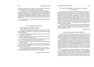 276
y arrojado en confinamiento solitario. La hediondez diaria de la carne
humana quemada y la visión de la muerte le perseguían.
Al terminar la guerra Niemoller marchó a los Estados Unidos y en
una ocasión en la que fue interrogado por la estación de radio de
Chicago, le preguntaron cómo había podido soportar tanto tiempo en
la prisión sin haber perdido su salud física y mental. A lo que él replicó
que nadie sabe la capacidad de sufrimiento de una persona hasta que la
ocasión llega. Cada persona puede aguantar más de lo que ella piensa,
declaró.
"Si Dios mora en su vida", dijo, "usted puede soportar mucho más
de lo que usted piensa."
Toda la naturaleza es un anhelo de servicio.
Sirve la nube, sirve el viento, sirve el surco.
Donde haya un árbol que plantar, plántalo tú; donde haya un error
que enmendar, enmiéndalo tú; donde haya un esfuerzo que todos
esquivan, acéptalo tú.
Sé el que apartó la piedra del camino, el odio entre los corazones
y las dificultades del problema.
Hay la alegría de ser sano y la de ser justo; pero hay, sobre todo,
la hermosa, la inmensa alegría de servir.
¡ Qué triste sería el mundo si todo en él estuviera hecho, si no
hubiera un rosal que plantar, una empresa que emprender!
Que no te llamen solamente los trabajos fáciles. ¡Es tan bello hacer
lo que otros esquivan!
Pero no caigas en el error de que sólo se hace méritos con los
grandes trabajos; hay pequeños servicios: adornar una mesa, ordenar
unos libros, peinar una niña.
Aquél es el que critica, éste es el que destruye, tú sé el que sirve.
La comunidad ofrece oportunidades de involucrarse respon-
sablemente en la búsqueda de soluciones a sus necesidades.
Fragmento de Gabriela Mistral
QUINIENTAS DOS ILUSTRACIONES SELECTAS 277
425. QUE LES IMPIDE A ALGUNOS ALCANZAR
LA PLENITUD
Tengo un hermoso rosedal. Sus flores hermosas, coloridas y
fragantes me dan constante placer. Pero a veces fijo mi atención en un
rosal en particular. Muchas de las rosas se desarrollan como deben,
mientras que uno de los pimpollos se queda atrás. Ha recibido el mismo
alimento y cuidado que las rosas que le rodean. Lo favorezco, espero,
pero no pasa nada. Finalmente, hago algo drástico. Lo corto y lo
pongo en agua. Pero tampoco pasa nada. No se abre, no da su
perfume. Por unos días sigue siendo un pimpollo perfectamente
formado, teniendo dentro de sí todo el potencial para llegar a ser una
rosa. Pero se seca y muere. No realiza su hermoso potencial. No
cumple su principal propósito.
Lo mismo sucede con muchos cristianos en la actualidad que
tienen un potencial y un propósito como el de la rosa: crecer, florecer,
liberar su fragancia y brindar su belleza a todos los que se le acercan.
¿Qué frustra ese propósito?
Lucille Lavender
426. LOS FRACASOS NOS ENSEÑAN
Alguien ha dicho que el ejército cristiano es el único ejército en el
mundo que dispara contra sus propios heridos. Trágicamente esto es
verdad. Sin embargo, la persona que ha experimentado la caída es la
que probablemente menos va a condenar o lanzar piedras contra otros.
Hace algunos años se me desarrolló una úlcera. Esto fue un fuerte
golpe para mi ego. Las úlceras son frecuentemente el resultado de
fuertes preocupaciones y tensiones y las tensiones y las preocupaciones
indican escasez de fe. Yo había tenido la seguridad de tener más fe que
aquello. Hasta entonces yo había estado seguro de ser la clase de
persona que da úlceras, pero no las desarrolla. Tanto fue así que caí en
una fuerte depresión. Llegué a pensar que la luz de la vida había
desaparecido de la mía. Tenía el sentimiento de vivir en un oscuro túnel
sin fin.
Si anteriormente a esa experiencia alguien me hubiera dicho que
se sentía deprimido, le habría dicho: "Sal de ella", con la seguridad de
que es así de fácil. Creía que cuando una persona estaba deprimida,
todo lo que tenía que hacer es pensar en cosas felices, envolverse en
actividades positivas y dejar de tener lástima de uno mismo, y la
depresión desaparecía. A partir de entonces supe por propia expe-
424. EL PLACER DE SERVIR
 