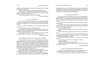 300
añadió-, estas últimas deben ser mejores, las que dejan caer la cabeza
no deben servir para nada.
El padre tomando una de las espigas que se doblaban le dijo:
-¡Fíjate, hijo!, esta espiga que tan modestamente se inclina, es
perfecta, está llena de semilla; pero esta otra que se levanta con tanto
orgullo en el trigal, está seca, no sirve.
La marca del verdadero cristiano es la humildad.
Antonio Gamiochipi
Se cuenta la historia de un hombre avaro que sufría de cataratas
en los ojos. Consultó a un eminente cirujano, quien después de
examinarlo le manifestó que si se sometía a una operación recobraría
su vista.
-Pero, ¿cuánto va a cobrarme? -fue la ansiosa pregunta del
avaro.
-Mil dólares por cada ojo -respondió el doctor.
El avaro pensó en su ceguera, pero también pensó en su dinero y
se dijo a sí mismo: "Con un ojo sano podré ver y contar mi dinero y así
me ahorraré la operación del otro ojo."
El avaro pasó el resto de su vida viendo por un solo ojo. El avaro
es un hombre que se empeña en vivir pobre, para morir rico.
Antonio Gamiochipi
La historia del rey Arturo y su mesa redonda ha sido una inspi-
ración para muchos a lo largo de los años. La leyenda dice que Arturo
llegó a ser rey a causa de extraordinarias demostraciones de poder.
Como rey, Arturo llegó a darse cuenta de que el verdadero poder no
estaba en la fuerza sino en el derecho y la justicia. Basado en estos
conceptos, surgió su famosa tabla o mesa redonda. En esta clase de
mesa nadie se siente el primero o el último porque no hay lugar de
privilegio: todos son iguales, sin distinciones.
La mesa del Señor es también como una mesa redonda.
Nadie puede reclamar superioridad sobre los demás, porque todos
están allí por dos razones: son pecadores y están invitados.
Existen, sin embargo, algunos requisitos para poder participar.
Por esto Pablo urge a los corintios a que se examinen a sí mismos antes
QUINIENTAS DOS ILUSTRACIONES SELECTAS 301
de compartir el pan y el vino. De manera que al sentarnos a la mesa del
Señor debemos hacernos a nosotros algunas preguntas importantes y
responderlas con toda sinceridad. Sólo esa actitud de corazón abierto y
transparente nos permitirá participar dignamente.
467. LOGICA INFANTIL
465. LA AVARICIA
466. TODOS IGUALES EN LA MESA DEL SEÑOR
En cierta ocasión, un hombre llevó de pesca a su pequeño hijo.
Cuando llegaron al río, pusieron cebo a varios anzuelos en un sedal, los
metieron al agua y allí los dejaron. Después de un buen rato, sacaron el
sedal; varios peces habían mordido el anzuelo. El niño muy contento
exclamó:
-Lo sabía todo el tiempo, papá, sabía que conseguirías atrapar
algunos peces.
El padre volvió a poner cebo en los anzuelos y al cabo de un
tiempo, volvieron para ver los resultados. Más peces habían mordido el
anzuelo. Una vez más el niño gritó:
-Lo sabía, papá, lo sabía
El padre entonces le preguntó cómo es que lo sabía, y el niño le
respondió:
-Oré al Señor para que pusiera peces en el sedal, y sabía que lo
haría.
Una vez más tomaron el sedal y lo echaron al río. Después de un
buen tiempo, lo sacaron y, ¡no había un solo pez en los anzuelos!
Entristecido el pequeño dijo a su padre:
-Sabía que no habría peces esta vez, porque no oré para que
hubiera.
-Y, ¿por qué no oraste esta vez? -preguntó el padre.
El hijo le respondió:
-Porque te olvidaste de cebar los anzuelos.
Parece que el niño había entendido bien la relación que hay entre
la oración y la acción.
468. LO QUE SIGNIFICA SER BUENO
Antonio Gamiochipi
Estamos a veces confundidos acerca de lo que significa ser bueno.
Pensamos frecuentemente que ser bueno es no hacer nada malo.
Un ejemplo lo tenemos en la manera tan común de expresarse las
 