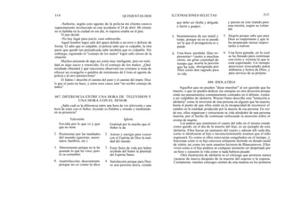 314 QUINIENTAS DOS ILUSTRACIONES SELECTAS 315
-Señoría, según este agente de la policía mi cliente estuvo
supuestamente involucrado en este accidente el 24 de abril. Mi cliente
no se hallaba en la ciudad en ese día, ni siquiera estaba en el país.
El juez decide:
-No hay lugar para juicio, caso sobreseído.
Aquel hombre logra salir del apuro debido a un error o defecto de
forma. El sabe que es culpable, el policía sabe que es culpable, la otra
parte que quedó tan perjudicada sabe también que es culpable. Sin
embargo, siguiendo el "consejo de los malos" logró salir airoso de la
situación.
Muchos pensarán de algo así como muy inteligente, pero en reali-
dad es algo sucio y retorcido. Es el consejo de los malos. ¿Qué
resultado obtendrá y qué reacciones observará ese cristiano si trata de
ofrecer un evangelio o palabra de testimonio de Cristo al agente de
policía o al otro automovilista?
El Salmo 1 describe el camino del justo y el camino del impío. Dice
lo que el justo no hace, y entre esos casos está "no recibir consejo de
malos".
487. DIFERENCIA ENTRE UNA HORA DE TELEVISION Y
UNA HORA CON EL SENOR
¿Sabe cuál es la diferencia entre una hora de ver televisión y una
hora de estar con el Señor, leyendo su Palabra y orando y meditando
en su presencia?
2.
3.
4.
Televisión
Envidia por lo que ve y que
que no tiene.
Pesimismo por las maldades
del mundo (guerras, asesi-
natos, hambres, etc.).
Aburrimiento porque no le ha
gustado lo que ha visto, pero
es su costumbre.
Insatisfacción, descontento
porque no es como le dice
2.
3.
4.
Iglesia
Gratitud por lo mucho que el
Señor le da.
Animo y energía para vencer
con el Espíritu de Dios la mal-
dad del mundo.
Estar lleno de vida por haber
recibido del Señor la plenitud
del Espíritu Santo.
Satisfacción porque para Dios
es una persona única, creada
que debe ser (bella y delgada
o fuerte y guapo).
5. Sentimientos de ser inútil y 5.
torpe, porque no es ni puede
ser lo que el protagonista es y
puede.
6. Una hora perdida. Que re- 6.
presenta++junto a muchas
otras, un gran cantidad de
tiempo que acorta la porción
que ha sido designada por
Dios como don sagrado para
su vida.
y puesta en este mundo para
una misión, según su volun-
tad.
Alegría porque sabe que para
Dios es importante y que le
ha preparado tareas impor-
tantes a realizar.
Una hora ganada, en la cual
se ha llenado para continuar
con éxito y victoria lo que le
está esperando. Un tiempo
precioso rescatado para
alabanza y honra de Dios, y
para servicio de su prójimo
488. IDOLATRIA
Aquellos que no pueden "dejar marchar" al ser querido que ha
muerto, o que no pueden dedicar sus energías en otra dirección porque
están sus pensamientos constantemente centrados en el difunto, vienen
a ser culpables de idolatría. Wayne Oates describe esta "tentación a
idolatría" como la inversión de una persona en alguien que ha muerto,
hasta el punto de que ellos están en la incapacidad de reconocer el
cambio en la realidad, producido por la muerte de esa persona. En vez
de eso, ellos organizan y estructuran su vida alrededor de una persona
muerta, por el hecho de continuar enfocando la atención sobre el
evento de muerte.
Los padres que mantienen el cuarto del niño en el mismo estado
como quedó, en el día de la muerte del hijo, es un ejemplo de esta
idolatría. Ellos hacen un santuario del cuarto y adoran allí cada día,
como si idealizaran al hijo e inconscientemente asumen que el niño
regresará. Es como si ellos estuvieran congelados en el tiempo, y
funcionan como si su hijo estuviera solamente dormido en dorado ataúd
de vidrio, así como los siete enanitos hicieron de Blancanieves. Ellos
viven como si el hijo pudiera en cualquier momento ser despertado por
un beso y reasumir la vida como si nada hubiera pasado.
Otra ilustración de idolatría es el cónyuge que promete nunca
casarse de nuevo después de la muerte del esposo o la esposa.
Ciertamente, muchos cónyuges sienten de esta manera en los primeros
 