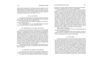 126
cómo somos los humanos. Nos dice que somos pecadores y que
estamos destituidos de la gloria de Dios. Esto no nos gusta y por esa
razón dejamos a un lado la Biblia, porque nos dice lo que no
queremos escuchar. Pero lo que nos dice es verdad y debemos
escuchar para nuestro bien. (Ver Salmo 19:7-13.)
La actitud lo cambia todo,en la vida, especialmente en relación
con el trabajo. Hay una fábula de dos baldes que eran usados para
traer agua de una fuente. Uno se quejaba al otro:
-¿Te fijas que por muy llenos que salgamos de la fuente,
siempre volvemos vacíos?
-No -respondió el otro-, yo me había fijado en que por
muy vacíos que lleguemos, siempre regresamos llenos."
Se cuenta de un Departamento de Obras de una municipalidad
que envió un equipo de obreros a abrir agujeros en un parque
antiguo. Cuando habían cavado hasta cierta profundidad, un
inspector examinaba lo hecho y les decia que volvieran a llenar el
hoyo. Despues de hacer esto varias veces, los obreros se enojaron y
dijeron al inspector que no estaban dispuestos a continuar con aquel
trabajo tan tonto. No se quejaban del pago ni del trato, sino de la
inutilidad de lo que hacían. Pero entonces el inspector les explicó
que en ese sector había una antigua red de tuberías de agua que era
necesario localizar. Se habian perdido los planos y tenian que abrir
los hoyos para localizarlas. Los obreros siguieron su trabajo más
animados. Ahora el abrir hoyos tenia sentido.
Es importante saber que lo que hacemos tiene sentido y valor.
Ese conocimiento hace que sea soportable la labor más rutinaria,
difícil o peligrosa.
194. ESPIRITU DE AMOR Y DE PERDON
Los cristianos nos sentimos avergonzados cuando los no
cristianos demuestran tener mayor conciencia moral que nosotros.
La historia nos da testimonio de que Pericles, el gran lider
QUINIENTAS DOS ILUSTRACIONES SELECTAS 127
192. LA ACTITUD
193. PROPOSITO EN LO QUE HACEMOS
griego que vivió cinco siglos antes de Cristo, poseia un gran amor,
paciencia y compasión para con todos sus compatriotas.
Cuenta la historia la manera en que Pericles trató a un político
contrario y muy crítico de su actuación. Pericles caminaba cada día
desde su casa hasta el Senado donde atendía los asuntos públicos.
Un día, un hombre que parecía tener motivos para estar enfadado
con Perides, le esperó en el camino y le dirigió toda clase de insultos
y amenazas. Cuando terminó los asuntos en el Senado, aquel
individuo le estaba esperando a la puerta e hizo lo mismo en todo el
camino hacia la casa de un amigo donde estaba invitado a comer.
Así, a lo largo de todo aquel día, le perseguía como si fuera su
sombra. Al atardecer, Pericles regreso a su hogar y le volvió a
suceder lo mismo con aquel enemigo político que no cesaba de
ofenderle y amenazarle. Cuando entraba por la puerta de su casa ya
era oscuro. Aquel hombre profirió unas cuantas ofensas más ante la
puerta cerrada y empezó a retirarse. Al bajar la calle, ya en la
oscuridad, vio que alguien se le acercaba con una antorcha.
-¿Quién eres? -preguntó.
-Soy el criado de Pericles. El me ha enviado para que le
ilumine el camino hasta su casa.
Si los hombres pueden encontrar dentro de ellos mismos el
espíritu de amor y de perdón, son sin excusa aquellos que tienen a
Cristo y son incapaces de no amarse el uno al otro.
195. PECADO
La señora Ana Landers es una bien conocida consejera familiar
que aparece frecuentemente en la televisión norteamericana y tiene
una sección fija diaria en el periodico. En una entrevista en la
televisión afirmó que recibia como un millón de cartas al año de
personas que buscaban consejo. Le preguntaron si podia decir si
habia percibido en las cartas recibidas algún común denominador
que corriera por todas ellas. Sin dudarlo, la señora Landers,
respondio: "Lo que es común a todos es la pregunta expresada de
una u otra manera `¿Qué anda mal en mi?' " Esa misma pregunta es
la que escuchan pastores, consejeros, sicólogos y médicos de labios
de los seres mas necesitados o enfermos. La Biblia nos dice que
andamos mal por causa del pecado. Puede parecer una respuesta
simple, pero nuestro problema número uno y causa de todos
 