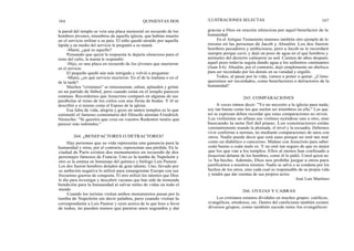 166
la pared del templo se veía una placa memorial en recuerdo de los
hombres jóvenes, miembros de aquella iglesia, que habían muerto
en el servicio militar a su país. El niño quedó atraído por aquella
lápida y en medio del servicio le preguntó a su mamá.
-Mami, ¿qué es aquello?
Pensando que quizá la respuesta le dejaría silencioso para el
resto del culto, la mamá le respondió:
-Hijo, es una placa en recuerdo de los jóvenes que murieron
en el servicio.
El pequeño quedó aún más intrigado y volvió a preguntar:
-Mami, ¿en qué servicio murieron: En el de la mañana o en el
de la tarde?
Muchos "cristianos" se entusiasman, saltan, aplauden y gritan
en un partido de fútbol, pero cuando están en el templo parecen
estatuas. Recordemos que Jesucristo comparó en algunas de sus
parábolas al reino de los cielos con una fiesta de bodas. Y él se
describió a sí mismo como el Esposo de la iglesia.
Esa falta de vida, alegría y gozo en tantos templos es lo que
estimuló el famoso comentario del filósofo alemán Friedrich
Nietzche: "Si queréis que crea en vuestro Redentor tenéis que
parecer más redimidos."
264. ¿BENEFACTORES O DETRACTORES?
Hay personas que su vida representa una ganancia para la
humanidad y otras, por el contrario, representan una pérdida. En la
ciudad de París existen dos monumentos en recuerdo de dos
personajes famosos de Francia. Uno es la tumba de Napoleón y
otro es la estatua en homenaje del químico y biólogo Luis Pasteur.
Los dos fueron hombres dotados de gran talento. Uno, llevado por
su ambición negativa lo utilizó para ensangrentar Europa con sus
frecuentes guerras de conquista. El otro utilizó los talentos que Dios
le dio para investigar y descubrir vacunas que han sido de tremenda
bendición para la humanidad al salvar miles de vidas en todo el
mundo.
Cuando los turistas visitan ambos monumentos pasan por la
tumba de Napoleón sin decir palabra, pero cuando visitan la
correspondiente a Luis Pasteur y oyen acerca de lo que hizo a favor
de todos, no pueden menos que pararse unos segundos y dar
QUINIENTAS DOS ILUSTRACIONES SELECTAS 167
gracias a Dios en oración silenciosa por aquel benefactor de la
humanidad.
En el Antiguo Testamento tenemos también otro ejemplo de lo
mismo en las personas de Jacob y Absalón. Los dos fueron
hombres pecadores y ambiciosos, pero a Jacob se le recordará
siempre porque cavó, y dejó un pozo de agua en el que hombres y
animales del desierto calmaron su sed. Cientos de años después
aquel pozo todavía seguía dando agua a los sedientos caminantes
(Juan 4:6). Absalón, por el contrario, dejó simplemente un obelisco
para ser recordado por los demás en su vanidad y orgullo.
Todos, al pasar por la vida, vamos a poner o quitar. ¿Cómo
queremos ser recordados, como benefactores o detractores de la
humanidad?
265. COMPARACIONES
A veces oímos decir: "Yo no necesito a la iglesia para nada;
soy tan bueno como los que suelen ser miembros en ella." Los que
así se expresan deben recordar que estas comparaciones no sirven.
Los violinistas no afinan sus violines oyéndose uno a otro, sino
buscando la nota fiel del piano. Los constructores están
constantemente usando la plomada, el nivel y la escuadra. Debemos
vivir conforme a normas, no mediante comparaciones de unos con
otros. Nadie puede decir que está sano porque no esté tan mal
como un diabético o canceroso. Mídase con Jesucristo para saber
cuán bueno o cuán malo es. Y no esté tan seguro de que es mejor
que los que van a los templos. Ellos al menos han confesado a
Jesucristo delante de los hombres, como él lo pidió. Usted quizá no
lo 'ha hecho. Además, Dios nos prohibe juzgar a otros para
justificarnos a nosotros mismos. Nadie se salva o se condena por los
hechos de los otros, sino cada cual es responsable de su propia vida
y tendrá que dar cuentas de sus propios actos.
José Luis Martínez
266. OVEJAS Y CABRAS
Los cristianos estamos divididos en muchos grupos: católicos,
evangélicos, ortodoxos, etc. Dentro del catolicismo también existen
diversos grupos; como también sucede entre los evangélicos:
 