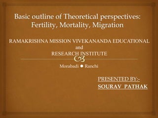 PRESENTED BY:-
SOURAV PATHAK
RAMAKRISHNA MISSION VIVEKANANDA EDUCATIONAL
and
RESEARCH INSTITUTE
Morabadi  Ranchi
 