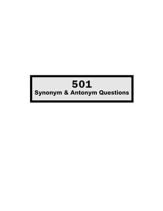 501
Synonym & Antonym Questions
 
