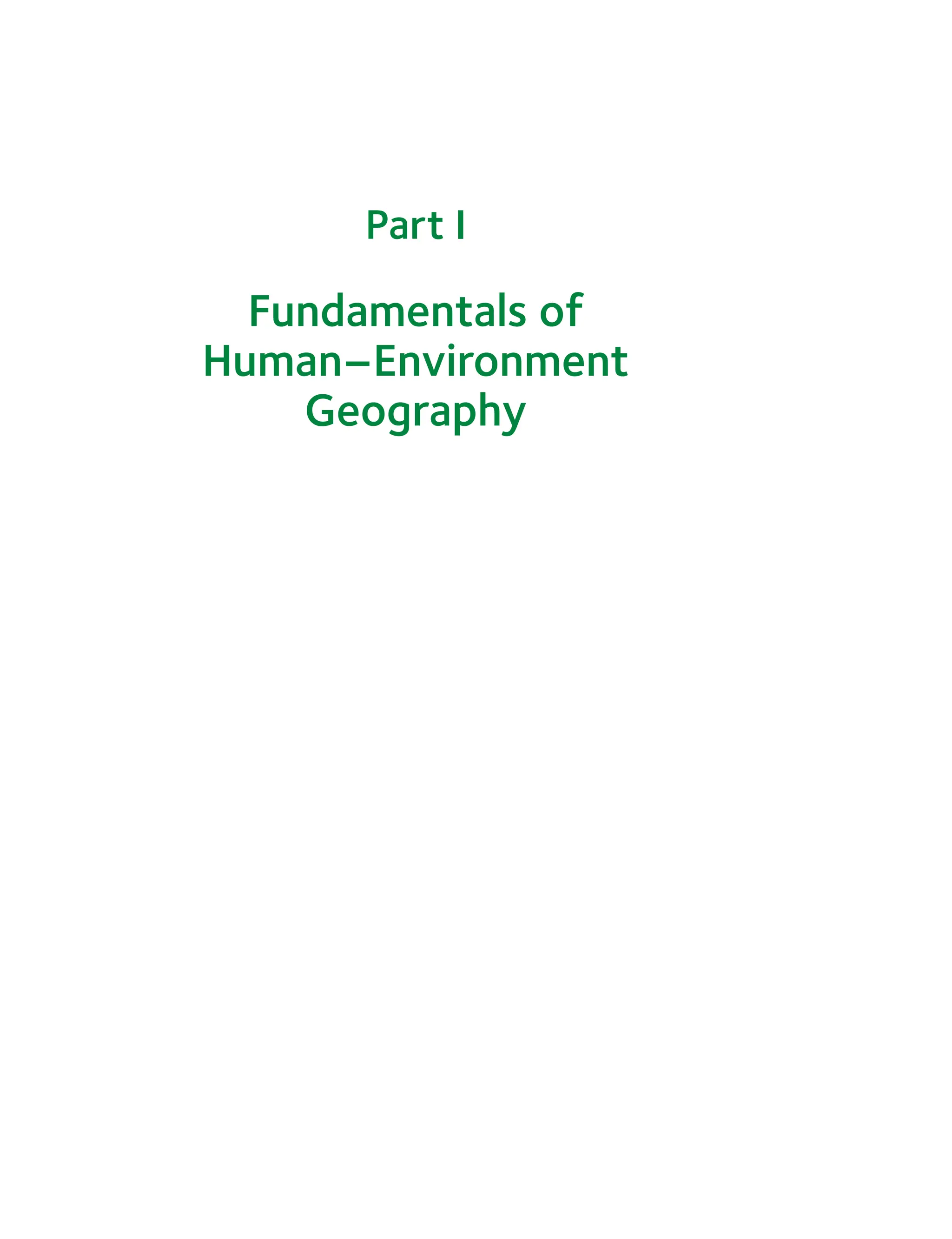 Fundamentals of
Human–Environment
Geography
Part I
 