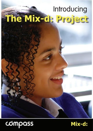 Introducing
The  Mix-­d:  Project
Mix-­d:
 