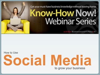 to grow your business Social Media How to Use 