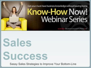 Sassy Sales Strategies to Improve Your Bottom-Line Sales Success 