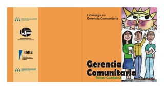 Liderazgo en
Gerencia Comunitaria
Tercer Cuaderno
Gerencia
Comunitaria
 