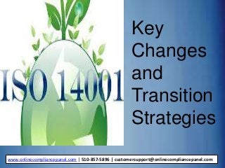 Key
Changes
and
Transition
Strategies
www.onlinecompliancepanel.com | 510-857-5896 | customersupport@onlinecompliancepanel.com
 