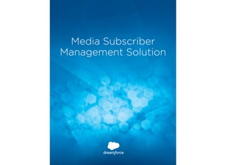 Media Subscriber 
Management Solution 
 