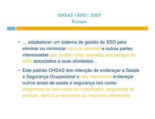 OHSAS 18001: 2007 
Escopo 
 