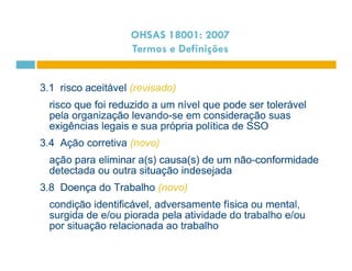 OHSAS 18001: 2007 
Termos e Definições 
 