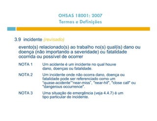 OHSAS 18001: 2007 
Termos e Definições 
 